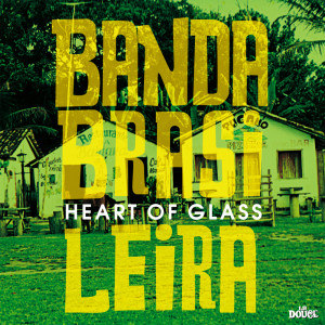 Banda Brasileira的專輯Heart Of Glass