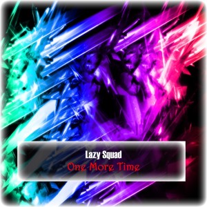 Listen to One More Time (Original Mix) song with lyrics from Lazy Squad