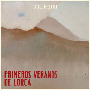 Bru Ferri的專輯Primeros veranos de Lorca