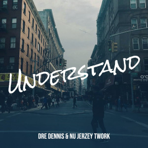 อัลบัม Understand (Explicit) ศิลปิน Dre Dennis