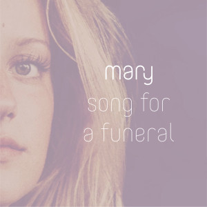 Listen to Song for a Funeral song with lyrics from Mary