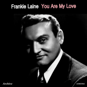 ดาวน์โหลดและฟังเพลง You Are My Love พร้อมเนื้อเพลงจาก frankie laine