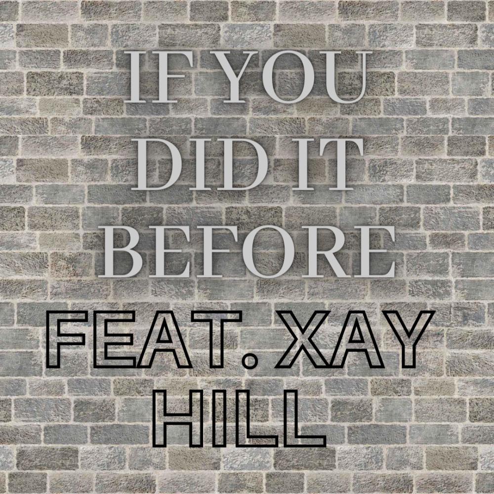 If You did it Before (feat. Xay Hill)