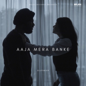 Listen to Aaja Mera Banke song with lyrics from Gurman