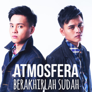 收聽Atmosfera的Berakhirlah Sudah歌詞歌曲