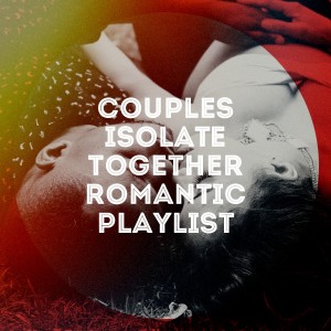 Album Couples Isolate Together Romantic Playlist from Valentine's Day 2017