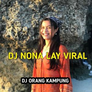 Dengarkan Dj Nona Lay Viral lagu dari DJ ORANG  KAMPUNG dengan lirik