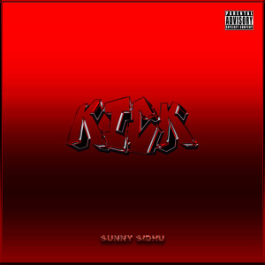 收听Sunny Sidhu的Kick (Explicit)歌词歌曲