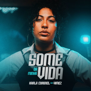 ดาวน์โหลดและฟังเพลง Some Da Minha Vida พร้อมเนื้อเพลงจาก Karla Coronel