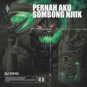 DJ Yoyo的專輯PERNAH AKU SOMBONG NJIIK (Original Mix)