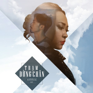 ดาวน์โหลดและฟังเพลง Trạm Dừng Chân พร้อมเนื้อเพลงจาก Kimmese