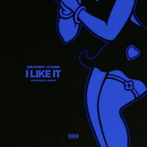 收聽2MuchBTP的I LIKE IT (feat. B Hamp) (Explicit)歌詞歌曲