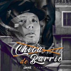 Onyl的专辑Chica de barrio (Explicit)