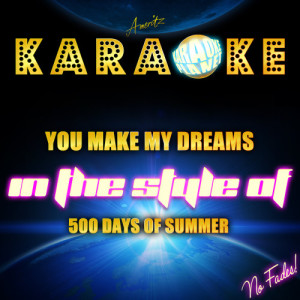 ดาวน์โหลดและฟังเพลง You Make My Dreams (In the Style of 500 Days of Summer) [Karaoke Version] (Karaoke Version) พร้อมเนื้อเพลงจาก Ameritz Karaoke Planet