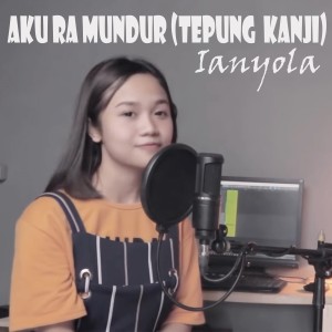 收聽Ianyola的Aku Ra Mundur (Tepung Kanji)歌詞歌曲