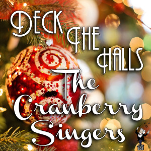 ดาวน์โหลดและฟังเพลง Deck the Halls พร้อมเนื้อเพลงจาก The Cranberry Singers