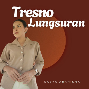 Sasya Arkhisna的專輯Tresno Lungsuran