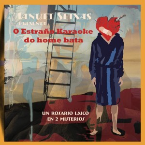 Manuel Seixas的專輯O estraño karaoke do home bata. un rosario laico en 2 Misterios