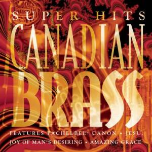 The Canadian Brass的專輯Canadian Brass Super Hits