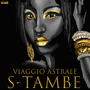 收听S-Tambe'的Viaggio astrale歌词歌曲