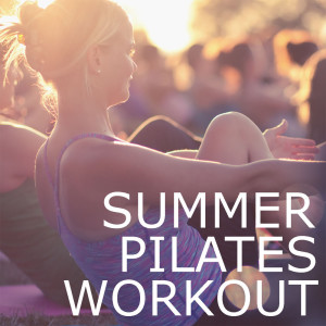 Summer Pilates Workout dari Various Artists