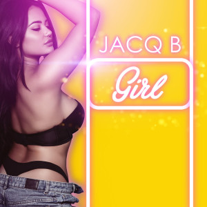 收聽Jacq B的Girl (Explicit)歌詞歌曲