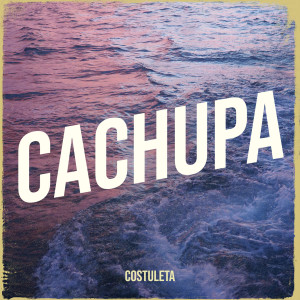 ดาวน์โหลดและฟังเพลง Cachupa พร้อมเนื้อเพลงจาก Costuleta