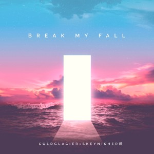 Listen to Break My Fall (完整版) song with lyrics from Skeynisher  晴