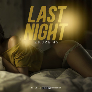 ดาวน์โหลดและฟังเพลง Last Night (Explicit) พร้อมเนื้อเพลงจาก Kruze 45