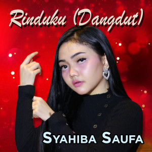 Listen to Rinduku [ Dangdut ] song with lyrics from Syahiba Saufa