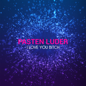 Album I Love You, Bitch oleh Pasten Luder
