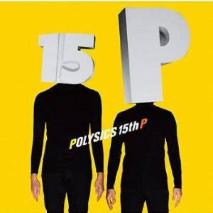 Polysics的專輯15th P