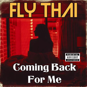 Fly Thai的专辑Coming Back for Me (Explicit)