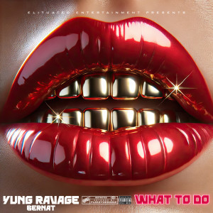 Listen to WHAT TO DO (Explicit) song with lyrics from Yung Ravage