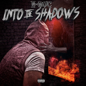 E-Roc的專輯Into the Shadows (Explicit)