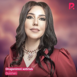 Listen to Onajonimni Xotirlab song with lyrics from Gulshan