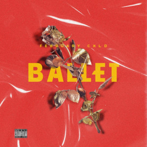 收聽February Cxld的Ballet (Explicit)歌詞歌曲