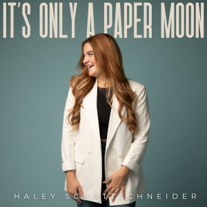 收聽Haley Schattschneider的It's Only a Paper Moon歌詞歌曲