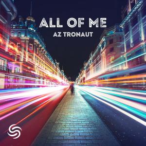 Listen to All Of Me song with lyrics from AZ tronaut