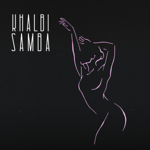 收听Khalbi的Samba (Explicit)歌词歌曲