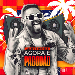 João Moraes的專輯Acabou o São João Agora É Pagodão
