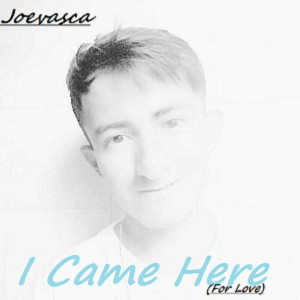 Album I Came Here For Love oleh Joevasca