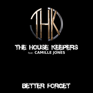 Dengarkan lagu Better Forget(Original) nyanyian The House Keepers dengan lirik
