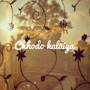 Listen to Chhodo Kalaiya song with lyrics from Aditya A