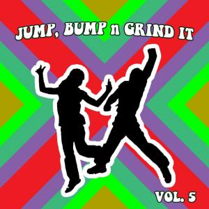 Jump Bump n Grind It, Vol.5 dari Various Artists