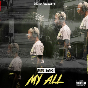 ดาวน์โหลดและฟังเพลง My All (Explicit) พร้อมเนื้อเพลงจาก VVSNCE