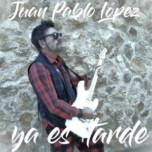 收聽Juan Pablo López的YA ES TARDE歌詞歌曲