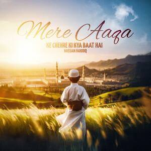 Listen to Mere Aaqa Ke Chehre Ki Kya Baat Hai song with lyrics from Hassan Farooq