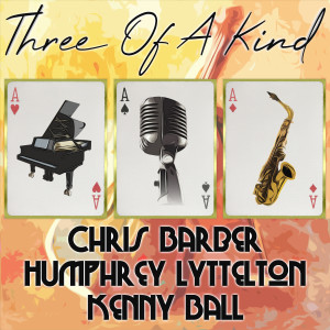 Three of a Kind: Chris Barber, Humphrey Lyttelton, Kenny Ball