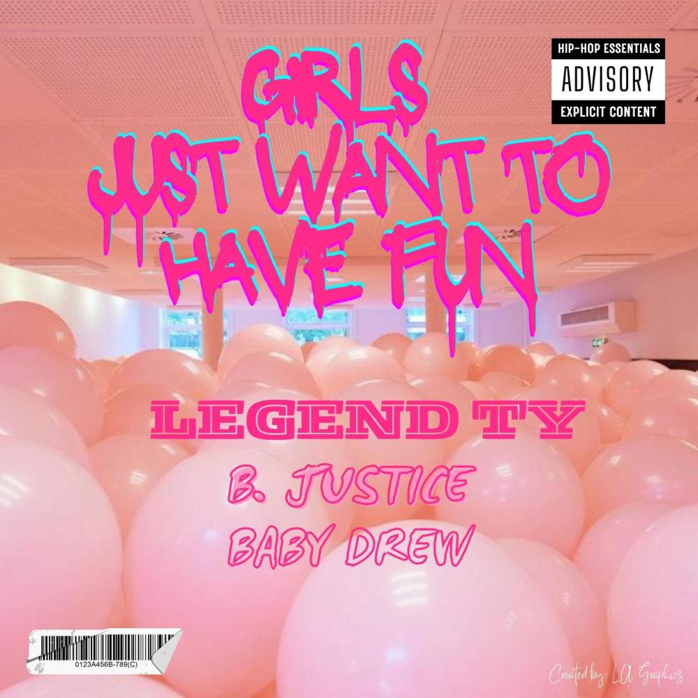 Girls Just Want to Have Fun (feat. B.Justice & Baby Drew) (Explicit)